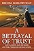 A Betrayal of Trust: Love, Greed & Murder on the Cherokee Reservation