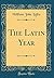 The Latin Year (Classic Reprint)