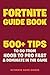 Fortnite Guide Book: 500+ T...
