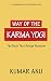Way Of The Karma Yogi: The ...