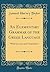 An Elementary Grammar of the Greek Language: With Exercises and Vocabularies (Classic Reprint)