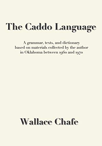 The Caddo Language: A grammar, texts, and dictionary based on materials collected by the author in Oklahoma between 1960 and 1970 (Paperback)