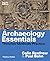 Archaeology Essentials: Theories / Methods / Practice
