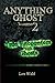 Anything Ghost Volume Two: True Encounters with Ghosts
