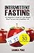Intermittent Fasting: The Beginner's Guide to Weight Loss, Shed Fat and Live a Healthier Life
