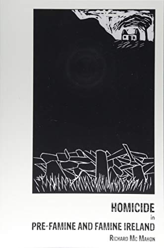 Homicide in pre-Famine and Famine Ireland (Paperback)