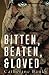 Bitten, Beaten, & Loved