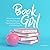 Book Girl: A Journey Through the Treasures and Transforming Power of a Reading Life