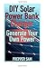 DIY Solar Power Bank Charger: Generate Your Own Power: (Solar Power, Power Generation)