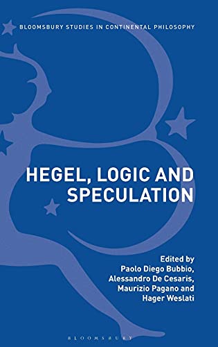 Hegel, Logic and Speculation (Bloomsbury Studies in Continental Philosophy)
