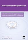 Professioneel hulpverlenen: Methodisch werken in de agogische, psychologische en pedagogische hulpverlening Professioneel hulpverlenen: Methodisch werken in de agogische, psychologische en pedagogische hulpverlening