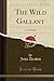 The Wild Gallant: A Comedy (Classic Reprint)