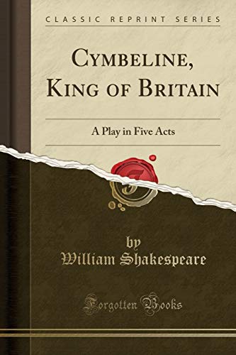 Cymbeline, King of Britain: A Play in Five Acts