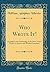 Who Wrote It!: An Index to the Authorship of the More Noted Works in Ancient and Modern Literature (Classic Reprint)