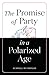 The Promise of Party in a Polarized Age