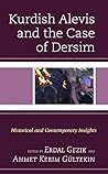 Kurdish Alevis and the Case of Dersim by Erdal Gezik Kurdish Alevis and the Case of Dersim by Erdal Gezik