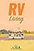 RV: RV Living Guide: Live Y...
