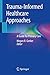 Trauma-Informed Healthcare Approaches: A Guide for Primary Care