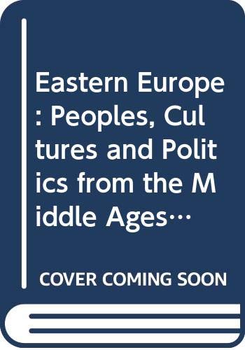 Eastern Europe: Peoples, Cultures and Politics from the Middle Ages to the Twenty-First Century (Hardcover)