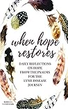 When Hope Restores: Daily Reflections on Hope from the Psalms for the Lyme Disease Journey