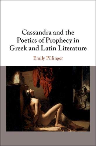 Cassandra and the Poetics of Prophecy in Greek and Latin Literature (Hardcover)