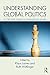 Understanding Global Politics by Klaus Larres