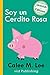 Soy un Cerdito Rosa (I am a...