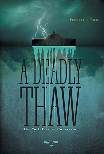 A Deadly Thaw: The York Factory Connection (Hardcover)