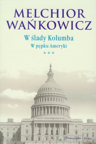 W ślady Kolumba. W pępku Ameryki (Hardcover)