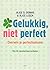 Be Happy Without Being Perfect: How to Break Free from the Perfection Deception