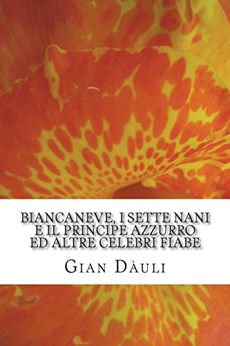 Biancaneve, I Sette Nani E Il Principe Azzurro Ed Altre Celebri Fiabe (Paperback)