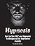 Hypnosis: How to Use Nlp and Hypnotic Technique to Get Impressive Results