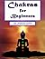 Chakras for Beginners: Healing and Balancing Your Chakras the Right Way