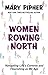 Women Rowing North: Navigating Life's Currents and Flourishing As We Age (Thorndike Press Large Print Popular and Narrative Nonfiction)