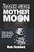 The Dark Side Of Mother Moon