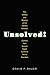 Unsolved!: The History and Mystery of the World's Greatest Ciphers from Ancient Egypt to Online Secret Societies