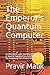 The Emperor’s Quantum Computer by Pravir Malik
