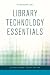 Library Technology Essentials