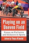 Playing on an Uneven Field by Yuya Kiuchi