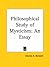 A Philosophical Study of Mysticism by Charles A. Bennett