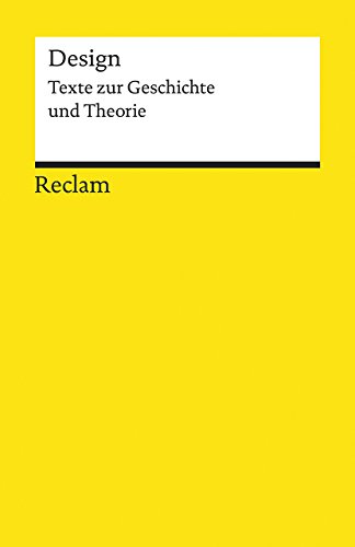 Design: Texte zur Geschichte und Theorie (Reclams Universal-Bibliothek)