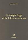 Le Cinque Leggi della Biblioteconomia Le Cinque Leggi della Biblioteconomia