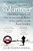 The Volunteer: One Man’s Mission to Lead an Underground Army in Auschwitz and Expose the Greatest Nazi Crimes