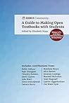 A Guide to Making Open Textbooks With Students by Elizabeth Mays