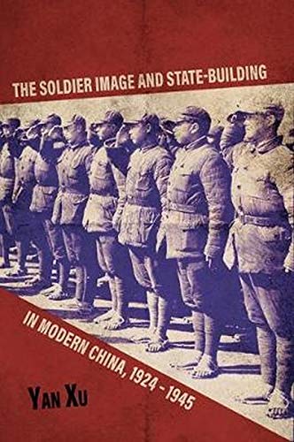 The Soldier Image and State-Building in Modern China, 1924-1945 (Asia in the New Millennium)