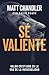 Sé valiente: Valor cristiano en la era de la incredulidad (Spanish Edition)