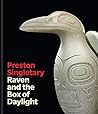 Preston Singletary: Raven and the Box of Daylight