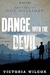 Dance with the Devil: The Saga of Doc Holliday Dance with the Devil: The Saga of Doc Holliday