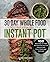 The 30 Day Whole Food Diet Cookbook for Your Instant Pot(r) by Jackie Hickman