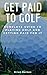 Get Paid to Golf: Complete ...